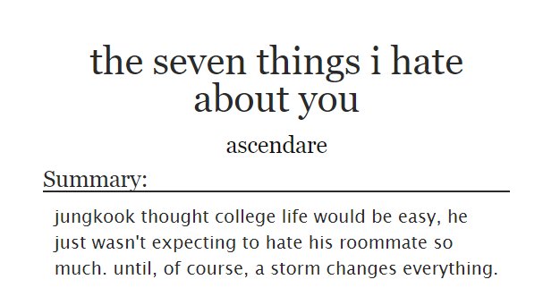 ˗ˏˋ the seven things i hate about you ˎˊ˗   jikook/kookmin https://archiveofourown.org/works/16146362 -can't remember shit im sorry jsjsjs-but i remember the concept of 7 things and loving this fic bc it was so light-if the ht jeon jungkook is a little sh it is in there, then its a good fic