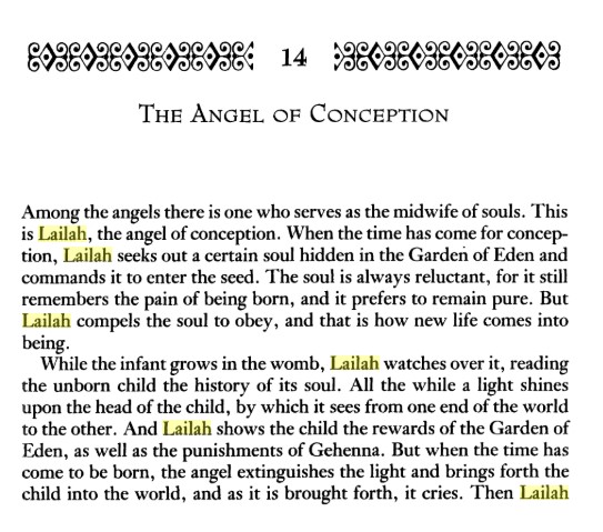 Later Babylonian literature says that Lailah also plucks souls out of the Garden of Eden and places them in the conceived fetus. She is involved in giving these Edenic souls the choice between righteous or unrighteous futures, before wiping their memory of Paradise.