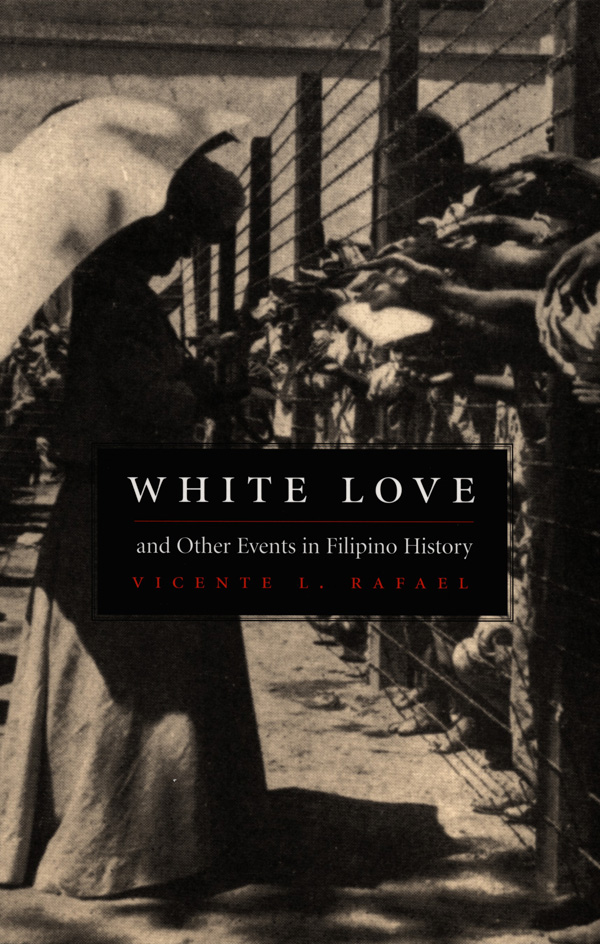 White Love and Other Events in Filipino Historyby Vicente L. Rafael(8/18)