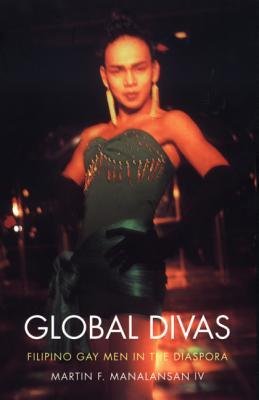 Global Divas: Filipino Gay Men in the Diasporaby Martin Manalansan(11/18)