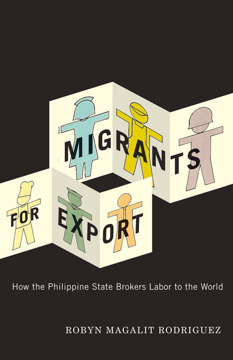 Migrants for Export: How the Philippine State Brokers Labor to the Worldby Robyn Magalit Rodriguez ( @robynmrodriguez)(14/18)