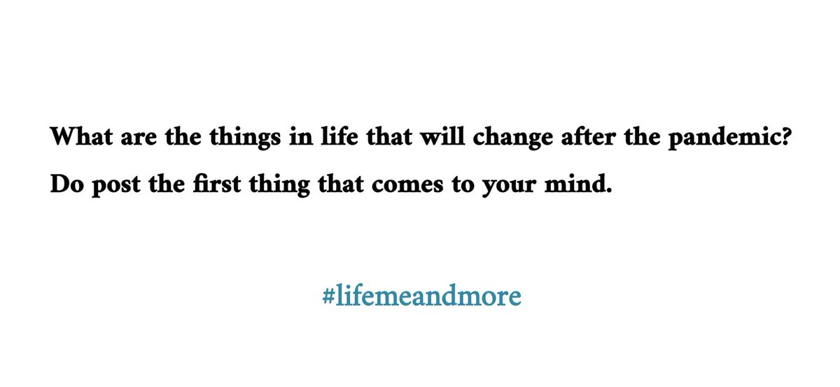 lifemeandmore's tweet photo. I am compiling a set of ideas, thoughts and beliefs that represent how our lives will change after the #COVID #Covid_19india #COVID19outbreak 
Do post your thoughts. https://t.co/SjPL1B7K7u