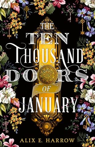 TEN THOUSAND DOORS OF JANUARY BY ALIX E HARROWSynopsis:"In a sprawling mansion filled with peculiar treasures, January Scaller is a curiosity herself. As the ward of the wealthy Mr. Locke, she feels little different from the artifacts that decorate the halls: carefully-"