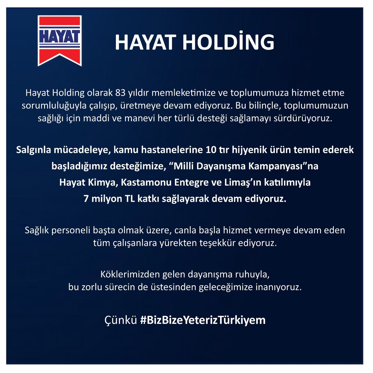 Salgınla mücadeleye, kamu hastanelerine 10 tır hijyenik ürün temin ederek başladığımız desteğimize, “Milli Dayanışma Kampanyası”na Hayat Kimya, Kastamonu Entegre ve Limaş’ın katılımıyla 7 milyon TL katkı sağlayarak devam ediyoruz. #BizBizeYeterizTürkiyem