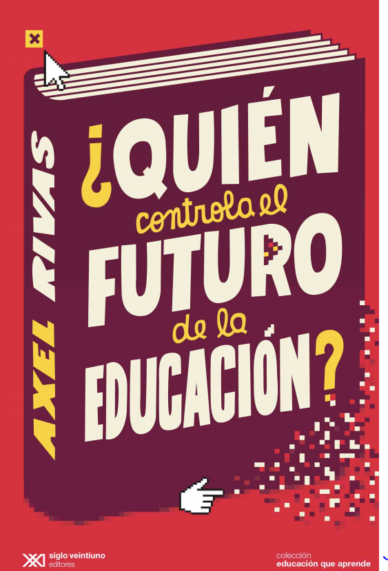 ¿Quién controla el futuro de la educación?, se pregunta <a href="/arivas7/">axel rivas</a> en un gran libro de nuestra colección Educación que Aprende de <a href="/sigloxxiarg/">Siglo XXI Editores</a>. Ideal para leer y reflexionar en estas semanas de pandemia. Comparto el primer capítulo para bajar gratuitamente! 
sigloxxieditores.com.ar/pdfs/rivas-qui…