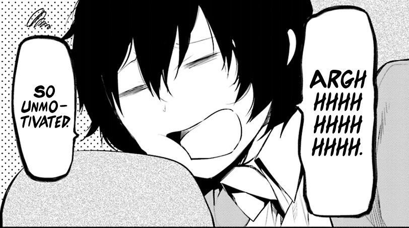 Works best under pressureI’m taking personal liberties on this one bc I also work best under pressure where I can churn out an entire essay(s) in a few hours then its prime time hibernation for like 10 days afterwards. Dazai gets me