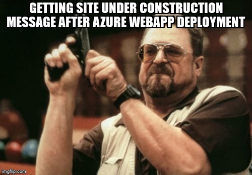 overflow_meme's tweet image. Getting site under construction message after azure webapp deployment stackoverflow.com/questions/3304… #webdeployment #visualstudio2012 #azurewebsites #azure #c#
