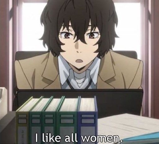 He definitely identifies as  #Feminist  #ImWithHer  #MeToo   but I agree with Chuuya in that he’s “the enemy of all women.” He won’t do anything creepy or intrusive (“i’M a tRuE gEnTLeMan”), he’s just a motherfucking shithead