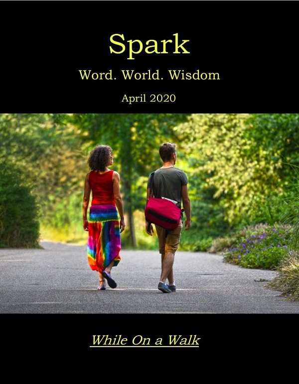 sparkthemag's tweet photo. Read our April 2020 issue themed #WhileOnaWalk at https://t.co/TafpPNHUuU! https://t.co/Ri34jivNPT