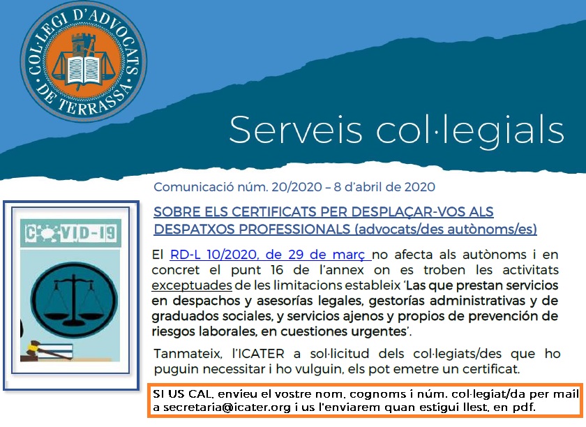 📝Advocat/advocada membre d'<a href="/ICATERadvocats/">Advocats Terrassa</a>, necessites un certificat per justificar el desplaçament fins al teu despatx? 
Si ets lletrat/da autònom/a, segons el punt 16 de l'annex de l'RDL 10/2020, no et cal. Però si el vols, demana'l x mail a secretaria@icater.org i te l'enviem
