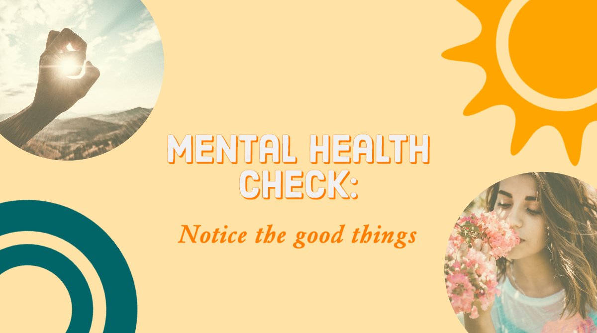 It’s easy to get caught up in the negatives that happen in life. Instead, look for the positives each day, even in difficult situations. Look for, and share, the many good stories about people helping neighbours and spreading messages of support.