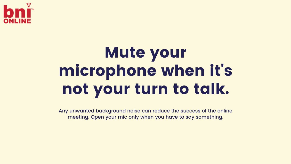 Mute your microphone. Even if not talking background noise can cause problems. Don't forget to unmute if you need to talk!

Present to our 38 businesses online to practice your pitch &amp; get more business every Thursday morning.
