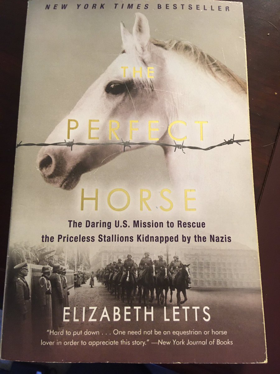 Suggestion for April 8 ... The Perfect Horse: The Daring U.S. Mission to Rescue the Priceless Stallions Kidnapped by the Nazis (2016) by Elizabeth Letts.
