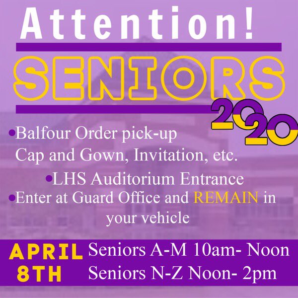 💜🎓 LHS SENIORS 🎓💜
Reminder - Cap and Gown Pick up is Wednesday, April 8th - see attachment for times. You must stay in your vehicle during the pick up! Please DO NOT write on your caps, this will NOT be allowed at the graduation ceremony.