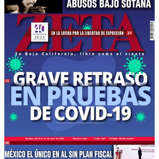 ¡En ZETA cumplimos 40 años el próximo 11 de abril! ¿Ya tienes tu edición impresa de esta semana? Recuerda, que se adelantó por la contingencia...

🦠Grave retraso en pruebas de COVID-19

✝️Abusos bajo sotana

🧐México, el único en AL sin plan fiscal