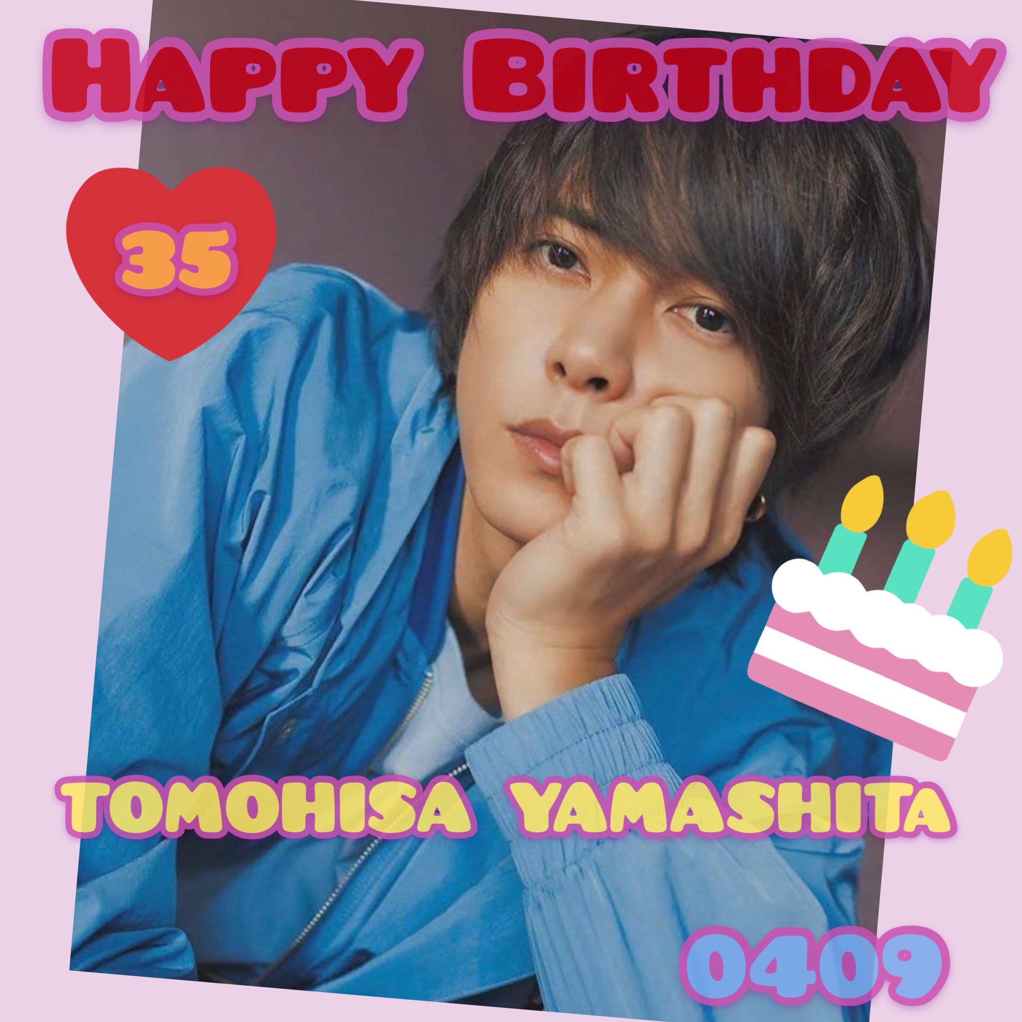 TOMOHISA YAMASHITA 
Happy Birthday   35                           