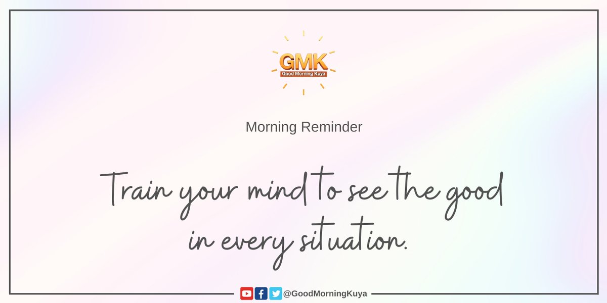Train your mind to see the good in every situation. 🧡😉

#MorningReminders #GMKVibes