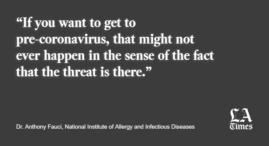 It’s unlikely the new coronavirus will be completely eradicated, and the disease could become seasonal, Dr. Anthony Fauci, director of the National Institute of Allergy and Infectious Diseases, said this week.  https://www.latimes.com/california/story/2020-04-08/california-coronavirus-trends