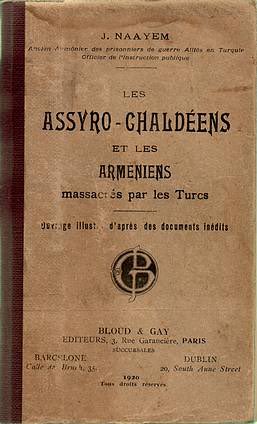 Archives,  #GenocideArmenien "Les Assyro-chaldéens et les Arméniens massacrés par les Turcs" de J.Naayem, ancien aumônier des prisonniers de guerre alliés en Turquie, officier de l'Instruction PubliqueTémoignage rare (1920) avec documents inédits recueillis par témoin oculaire