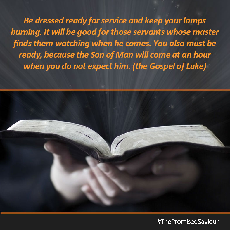 Waiting_savior's tweet photo. Be dressed ready for service and keep your lamps https://t.co/vJ5HZHK5mG will be good for those servants whose master finds them watching when he https://t.co/fzuH2sjNeO also must be ready, because ... (the Gospel of Luke)
#ThePromisedSaviour https://t.co/YhqVH55hwj