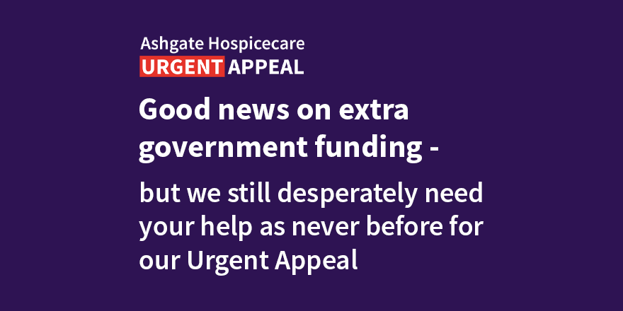 We welcome the announcement made by the government this evening to pledge up to £200m to the UK’s hospice sector.

The government funding will help, but it is only part of the solution to the challenges we are facing. Find out more 👉 ashgatehospicecare.org.uk/urgent-appeal/ #AshgateUrgentAppeal
