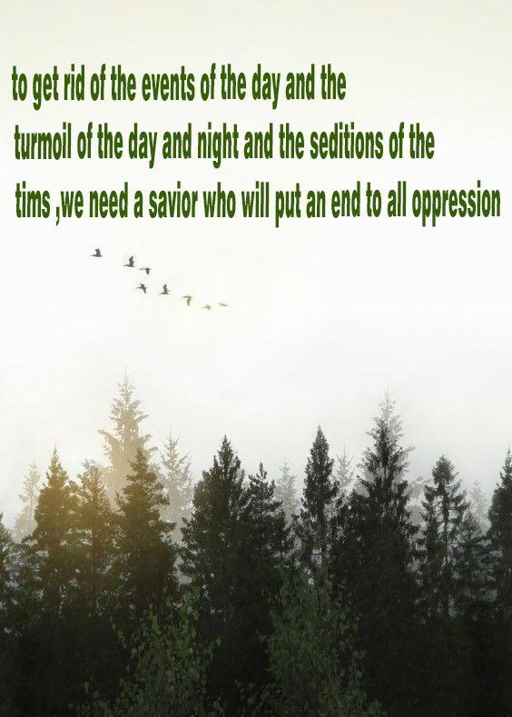 SAliM40_'s tweet photo. To get rid of the events of the day and the turmoil of the day and night and the seditions of the times, we need a savior who will put an end to all oppression.

#ThePromisedSaviour https://t.co/u0rA87SOBd