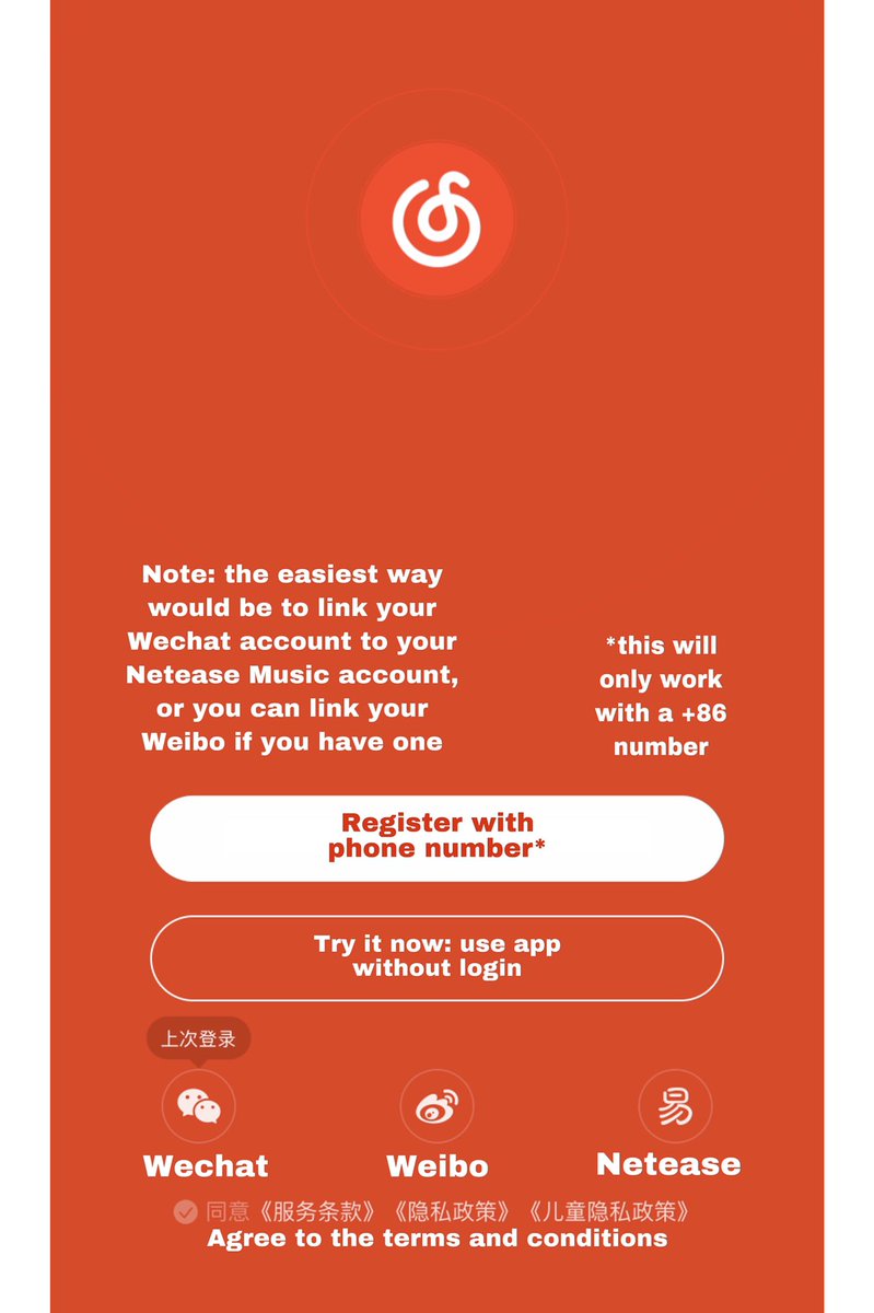 [NETEASE MUSIC]➪ This should be the screen that pops up when you open Netease Music➪ You can register for an account with Wechat, Weibo, Netease, or your phone number (only if you have +86) or you can continue without an account➪ Remember to agree to terms and conditions