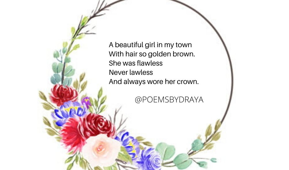 Day 8Today I decided to try my luck at Limerick (A five-line verse with a strict rhyme scheme of AABBA, in which the first, second and fifth line rhyme, while the third and fourth lines are shorter and share a different rhyme.)A beautiful girl in my town