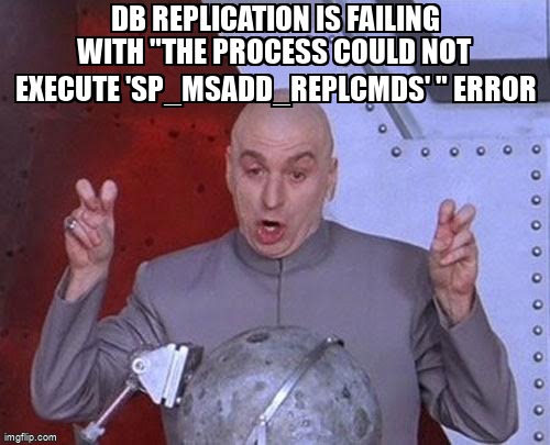 overflow_meme's tweet image. DB Replication is failing with "The process could not execute 'sp_MSadd_replcmds' " error stackoverflow.com/questions/6108… #databasereplication