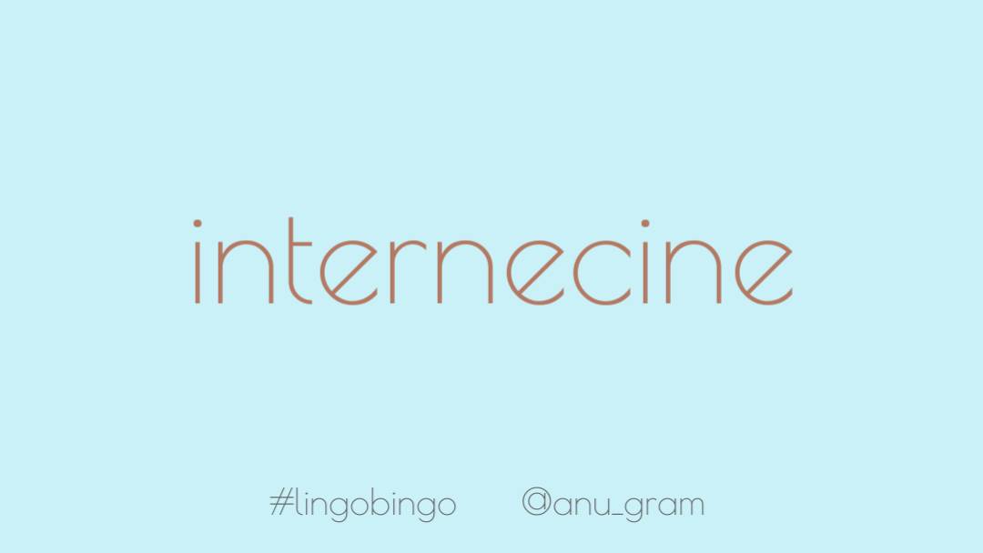 Today's word courtesy the new season of  #BrooklynNineNine'Internecine': of conflict within an organisation, characterised by bloodshed on both sidesNINE-NINE!  #lingobingo