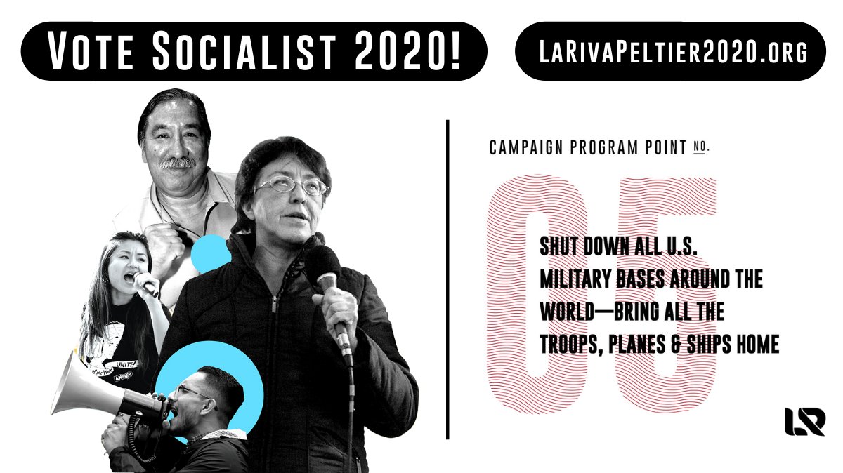 ★ 5: Shut down all U.S. military bases around the world—bring all the troops, planes & ships home Use the $1 trillion military budget instead to provide for people’s needs here and worldwide. https://www.larivapeltier2020.org/point_5 