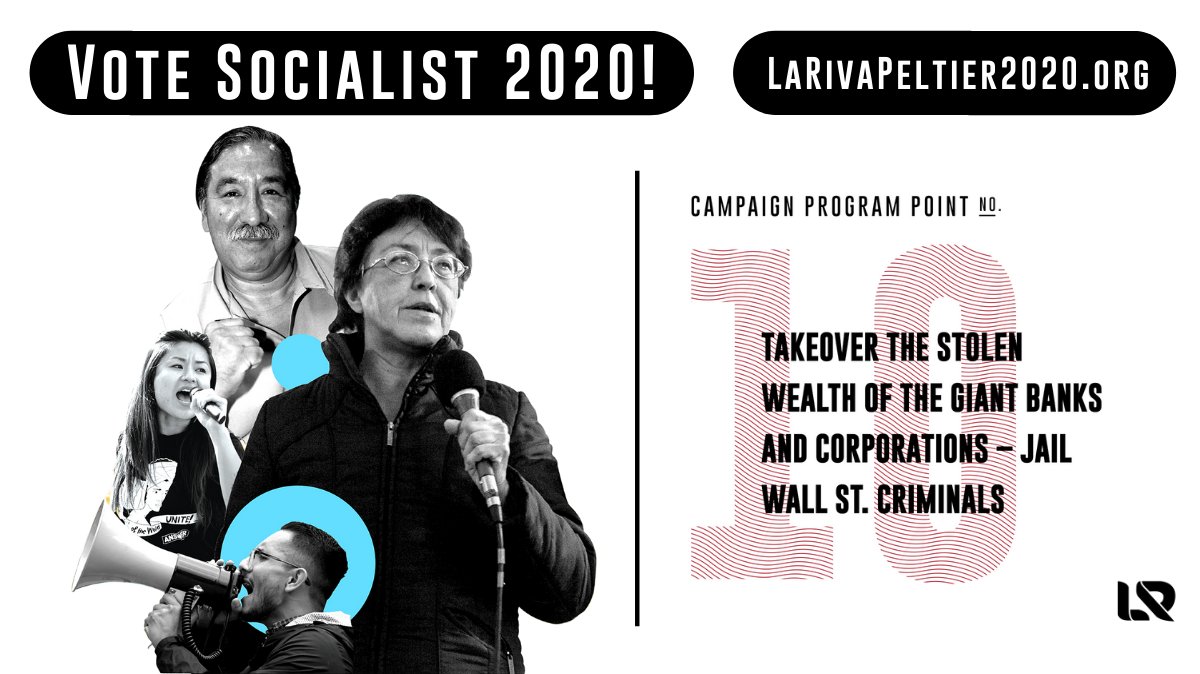 ★ 10: Take over the stolen wealth of the giant banks and corporations – Jail Wall St. criminalsThe billionaires looted and destroyed the economy. It is time to seize their assets and use those resources in the interests of the vast majority. https://www.larivapeltier2020.org/point_10 