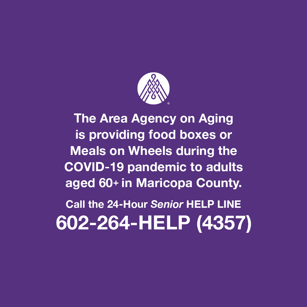 Call the 24-Hour Senior HELP LINE for information on food during the COVID-19 pandemic.

602-264-HELP (4357)