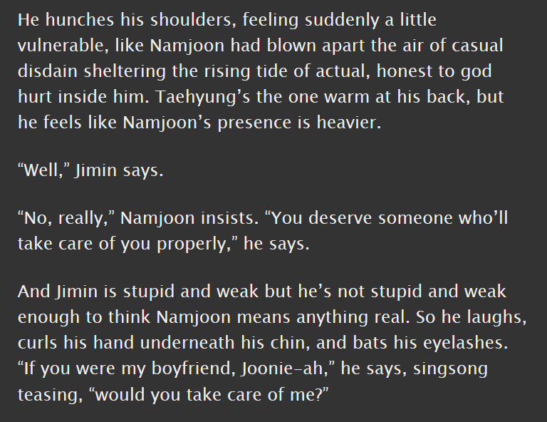 minjoon, e, 30.7k || college au, fwb || still the single best jimin pov i have EVER read, integrates all those messy insecure parts of him with the aggressive flirtatious ones in a way that feels Good and Right and True  https://archiveofourown.org/works/18042761 