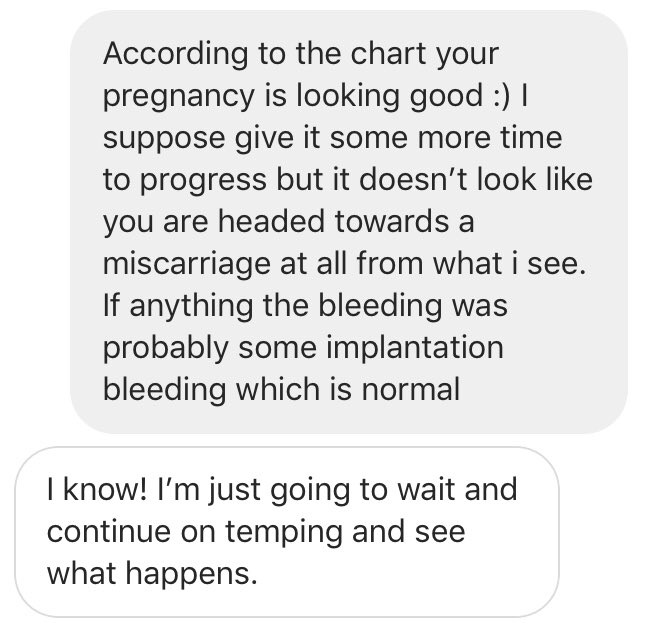 So I tell her (March 2nd) listen - don’t worry - your chart looks great and the temperatures don’t look like there’s anything wrong with your pregnancy - the spotting is common and it will stop