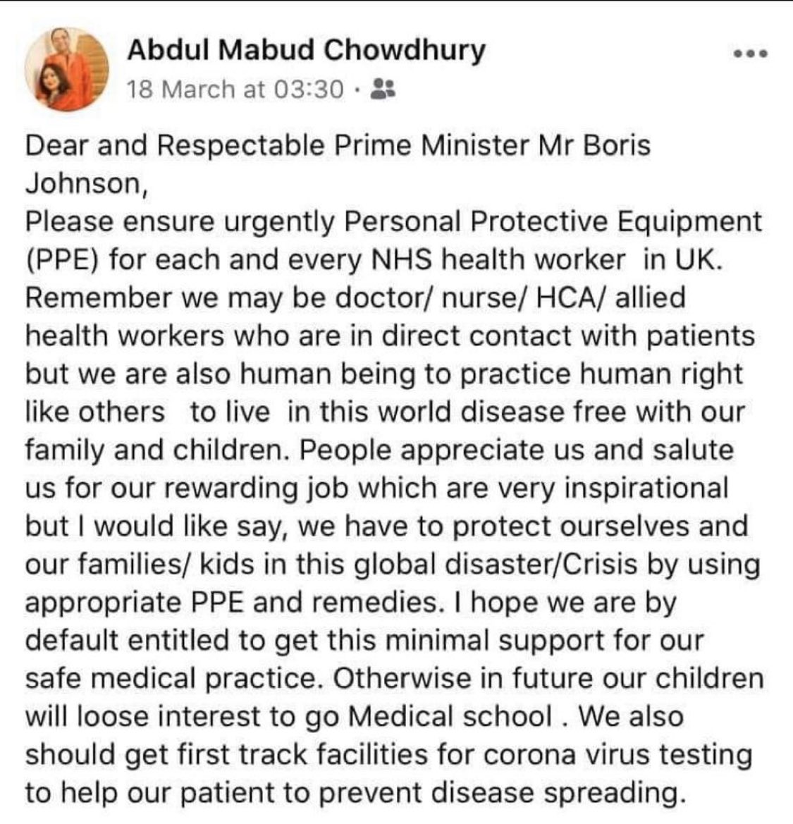 Dr Chowdhury appealed for more PPE just weeks ago, “Please ensure urgently PPE for each and every health worker in UK...People appreciate us and salute us for our rewarding job...but we have to protects ourselves, our families and our kids,” he said in a Facebook post.  #COVIDー19