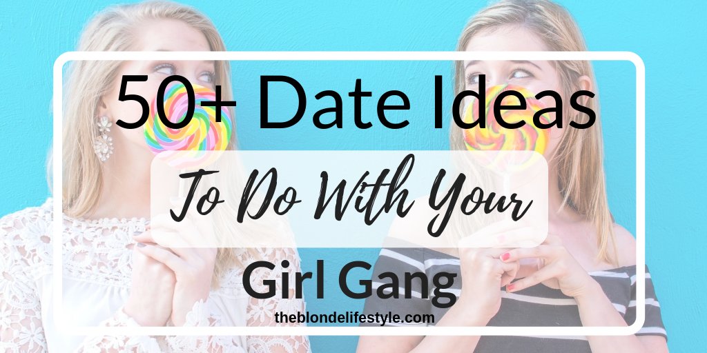 50+ Date Night Ideas for Your Girl Gang | The Blonde Lifestyle j.mp/39kMD5P