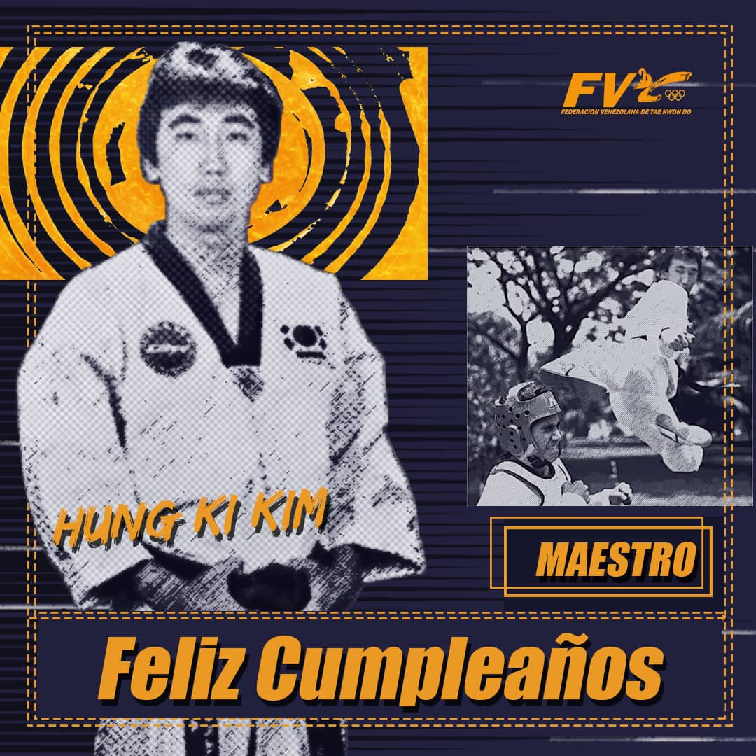 Fevetaekwondo Na Twitteri Cumpleanostkd La Fevetkd Se Enorgullece En Felicitar En Su Dia Al Grand Master Hung Ki Kim Quien Arriba A Un Ano Mas De Vida Consagrada Al Taekwondo