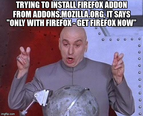 askubuntumemes's tweet image. Trying to install firefox addon from addons.mozilla.org, it says &quot;only with firefox - get firefox now&quot; askubuntu.com/questions/1225… #firefox #firefoxextensions