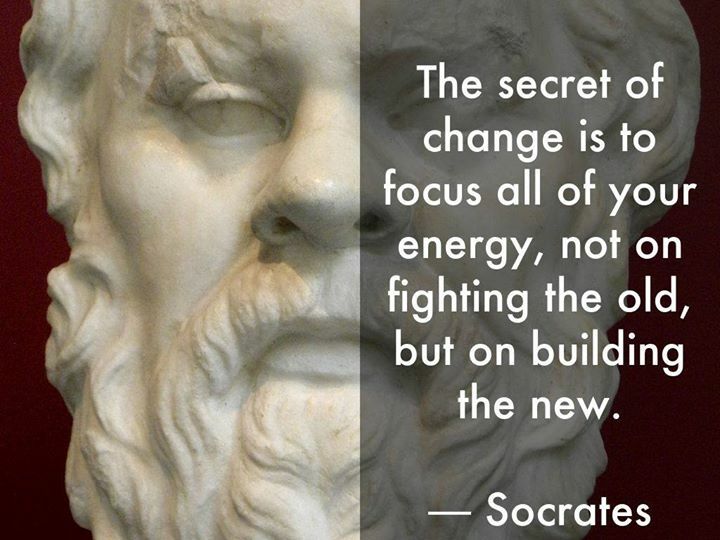 The secret of change is to focus all of your energy, not on fighting the old, but on building the new.