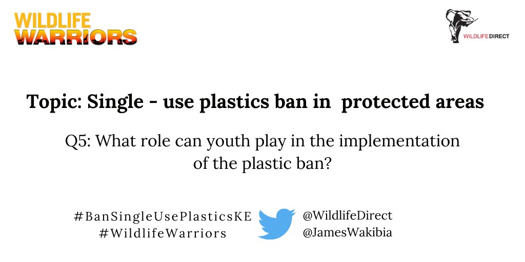 Q5: What role can youth play in the implementation of the plastic ban?  @JamesWakibia  #BanSingleUsePlasticsKE  #BanSingleUsePlastics  #WildlifeWarriors