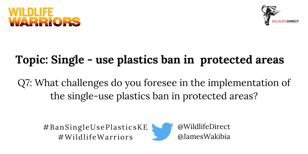 Q7: What challenges do you foresee in the implementation of the single-use plastics ban in protected areas?  @JamesWakibia  #BanSingleUsePlasticsKE  #BanSingleUsePlasticsKE  #WildlifeWarriors