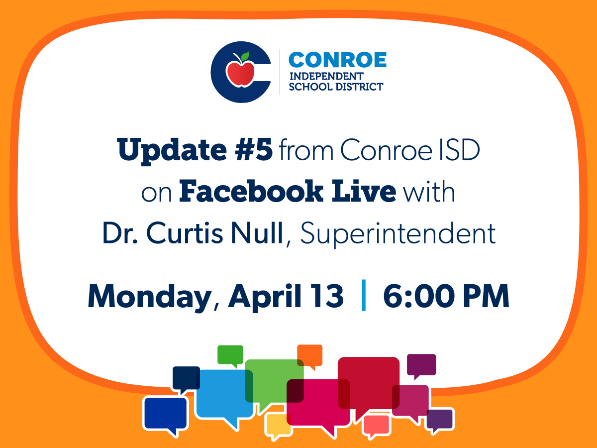 Conroe Isd Join Conroe Isd For Update 5 On Facebook Live This Monday April 13th At 6 00 Pm With Dr Curtis Null The Video Will Be Recorded And Posted To