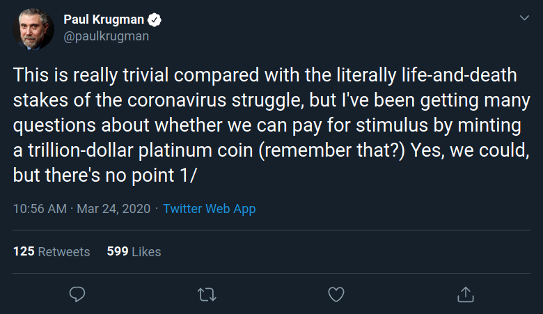 5. Here's  @paulkrugman on March 24 saying there was "no point" to using the  #MintTheCoin approach to pay for fiscal policy. https://twitter.com/paulkrugman/status/1242465244590428161