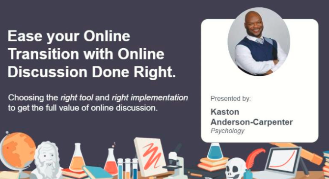 It's not too late to register for @DrKaston Anderson- Carpenter's webinar TODAY at 1pm EST. Join the conversation and hear how Kaston has been able to quickly and effectively transition his courses online at @michiganstateu! Register: bit.ly/2RqQJCD #onlinediscussion