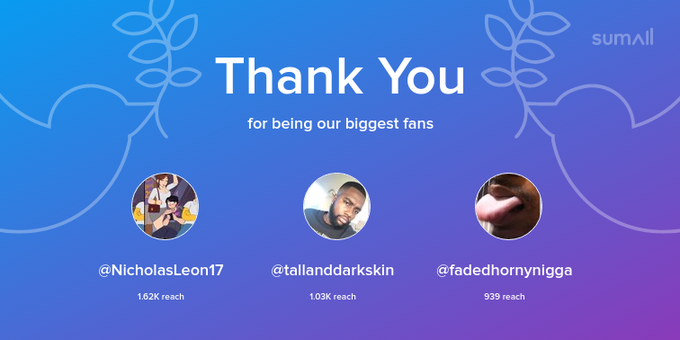 Our biggest fans this week: NicholasLeon17, tallanddarkskin, fadedhornynigga. Thank you! via https://t
