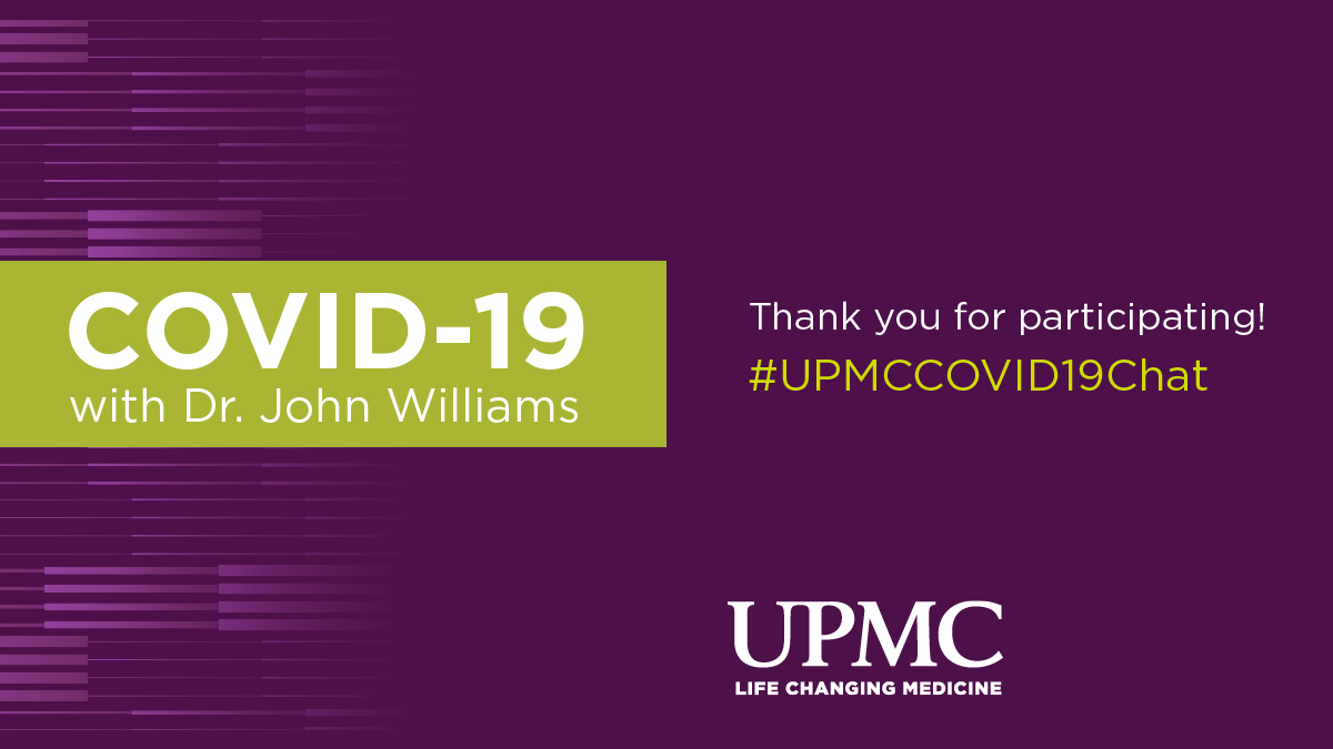 Thank you for participating in our first  #UPMCCOVID19Chat! If we didn't get to your question, please note that we have collected all questions and will follow up at a later time.