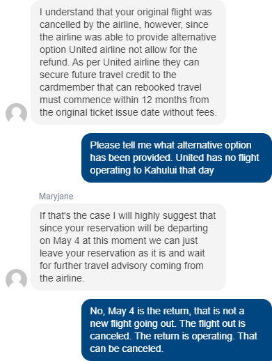 Third up was a roundtrip booking that she said couldn't be refunded because the airline provided an alternative. No it didn't. She somehow thinks the return on May 4, which has yet to officially cancel, counts as an alternative. (Outbound was May 1.) I moved on... anger rising