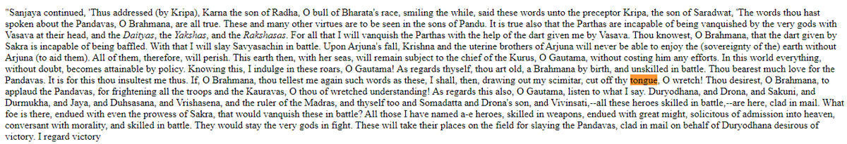 Karna insults Krip again (threatening to cut off his tongue) and Aswatthama almost kills him if not for Duryodhan and Kripa himself.