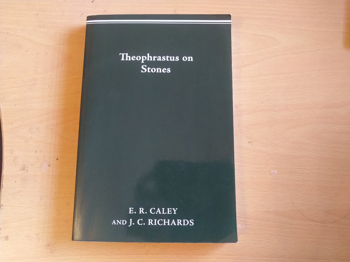 Thread: The books that matter. These are extant texts; I might do another one for modern books. First, Theophrastus - in reality, only a few pages of descriptions of minerals, but with a detailed commentary by the translators. Caley also translated the Leyden & Stockholm papyrii.